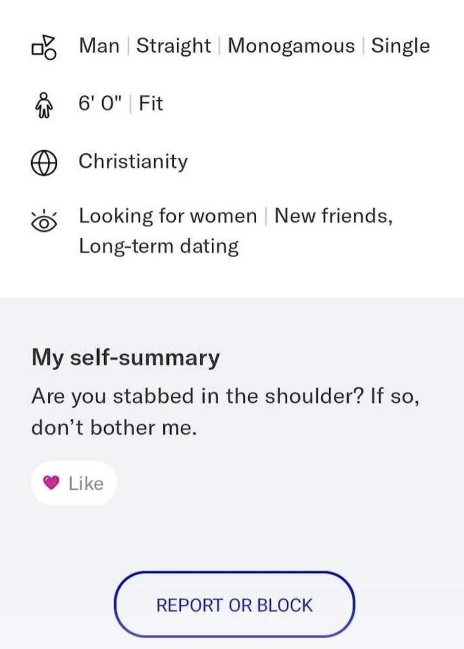 screenshot - Man Straight Monogamous Single 6'0" | Fit Christianity Looking for women | New friends, Longterm dating My selfsummary Are you stabbed in the shoulder? If so, don't bother me. Report Or Block